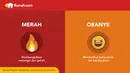 Merah berperan juga sebagai stimulator, sedang oranye untuk keharmonisan.