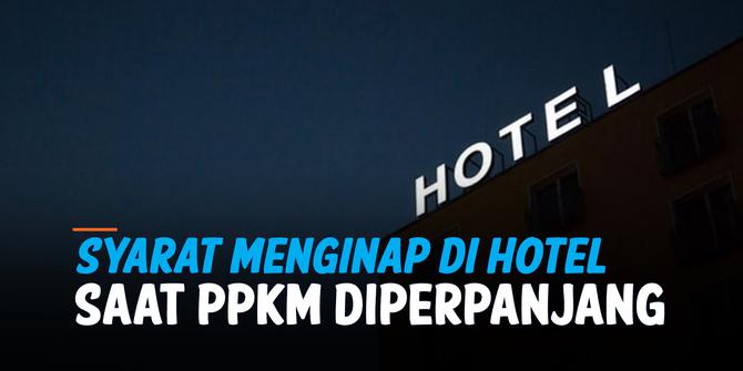VIDEO: Simak, Syarat Menginap di Hotel Saat PPKM Diperpanjang