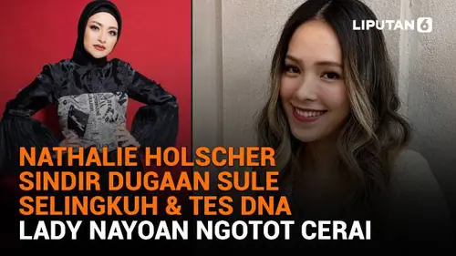 Nathalie Holscher Sindir Dugaan Sule Selingkuh &amp; Tes DNA, Lady Nayoan Ngotot Cerai