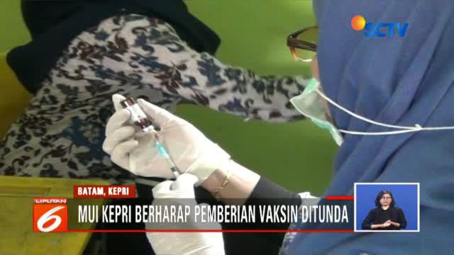MUI Kepulauan Riau meminta penundaan vaksin karena belum jelasnya status halal atau haramnya vaksin.