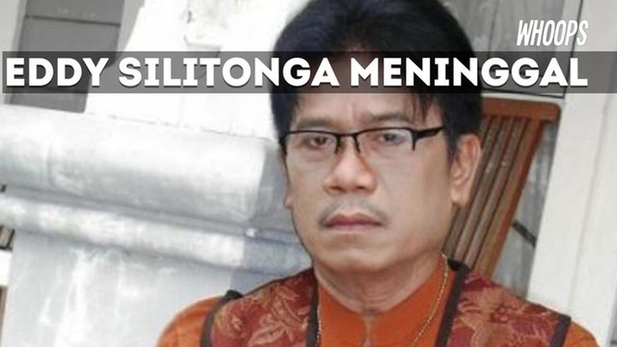 WHOOPS: Eddy Silitonga Wafat Tinggalkan Karya Emas Bagi Masyarakat
