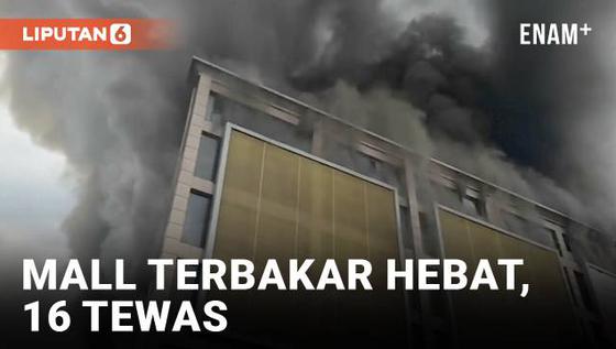 VIDEO: Ngeri, Kebakaran di Mall Sichuan Tewaskan 16 Orang