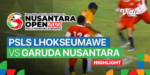 VIDEO: Highlights Nusantara Open 2022, PSLS Lhokseumawe Tahan Imbang Garuda Nusantara