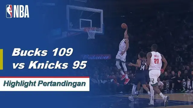 Cuplikan Hasil Pertandingan NBA : Bucks 109 vs Knicks 95