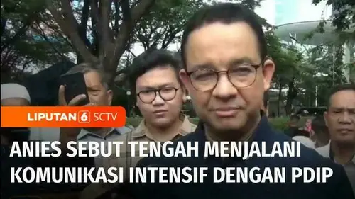 VIDEO: Soal Pilkada Jakarta, Anies Sebut Tengah Menjalin Komunikasi Intensif dengan PDIP