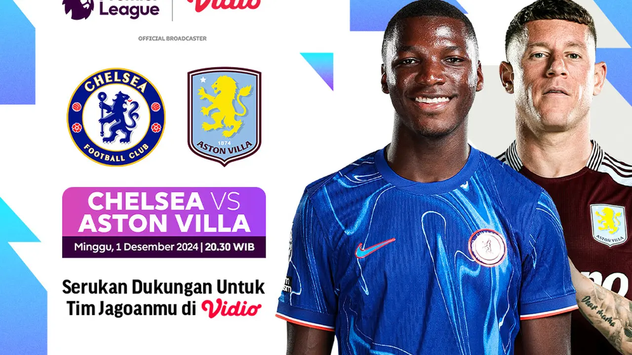 Jadwal Liga Inggris: Chelsea vs Aston Villa di Vidio Matchweek ke 13
