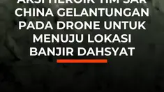 Setelah banjir bandang dan longsor lumpur menerjang kawasan perbatasan China-Nepal, petugas terus berpacu dengan waktu untuk menjangkau wilayah yang sulit diakses.

Dalam rekaman, anggota tim SAR China bahkan tampak bergelantungan pada drone saat menuju wilayah yang sulit dijangkau. Drone juga di...