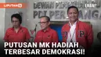 PDIP Sebut Keputusan MK Hadiah Terbesar Demokrasi