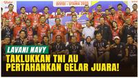 Mental Juara! LavAni Navy Pertahankan Gelar Juara, Libas TNI AU!