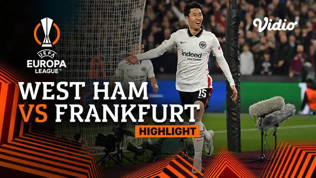 VIDEO: Highlights Liga Europa, Eintracht Frankfurt Menang Tipis 2-1 atas West Ham