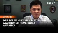 Habiburokhman DPR Tolak Hukuman Mati untuk Ayah yang Bunuh Pelaku Pemerkosa Anaknya