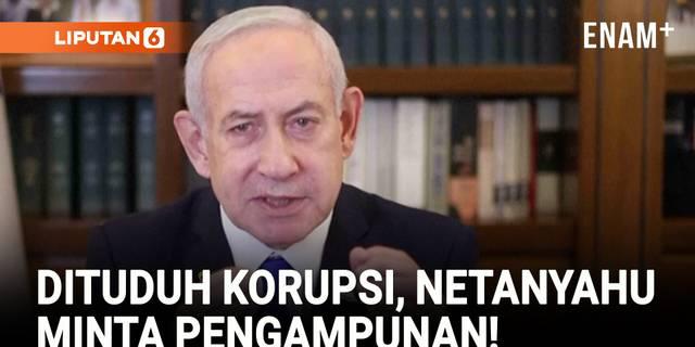Dituduh Korupsi, Netanyahu Minta Pengampunan Presiden