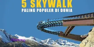 5 Skywalk Paling Populer di Dunia.
