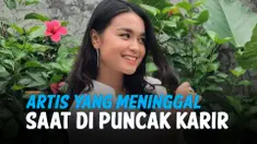 DERETAN ARTIS MENINGGAL SAAT DI PUNCAK KARIR