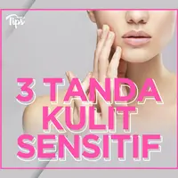 Apa saja tanda-tanda kulit sensitif? Yuk, kita cek video di atas!