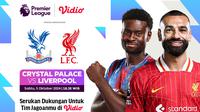 Live streaming pertandingan Liga Inggris antara Crystal Palace vs Liverpool pada matchweek 7 di Vidio. (sum. doc. vidio.com)