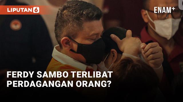 Ferdy Sambo Terlibat Perdagangan Orang?