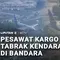 Pesawat Kargo Tabrak Kendaraan di Bandara