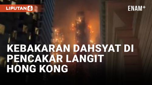 VIDEO: Gedung Pencakar Langit di Hong Kong Dilanda Kebakaran Hebat