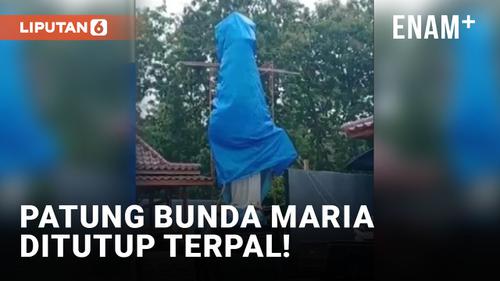 VIDEO: Viral! Patung Bunda Maria Ditutup Terpal di Kulon Progo