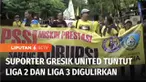Ratusan suporter Gresik United melakukan aksi unjuk rasa di Kantor Asosiasi Kabupaten PSSI Gresik, menuntut Liga 2 dan Liga 3 kembali digulirkan. Sementara itu Menpora, Zainudin Amali, melakukan pertemuan dengan PSSI dan PT Liga Indonesia Baru, memba...