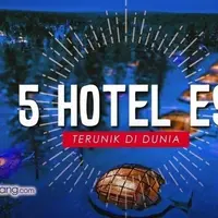 Hotel Es Terunik di Dunia.