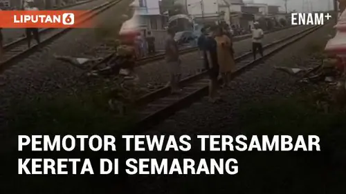 VIDEO: Pemotor Tewas Tersambar Kereta di Perlintasan Tanpa Palang di Semarang