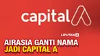 AirAsia Group umumkan berganti nama menjadi Capital A Berhard atau Capital A. Perubahan ini diikuti dengan perubahan model bisnis inti dari grup tersebut. Lalu apa perbedaannya?