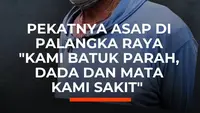 Pekatnya Asap di Palangka Raya, "Kami Batuk Parah, Dada dan Mata Kami Sakit"