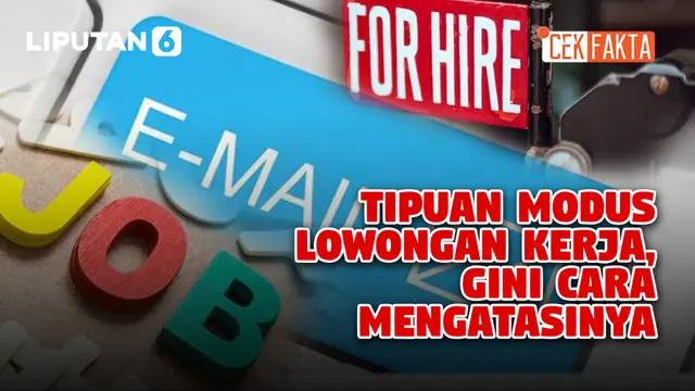 VIDEO CEK FAKTA: Tipuan Modus Lowongan Kerja, Gini Cara Mengatasinya