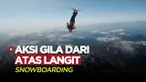 Berita Video, Aksi Gila Atlet Snowboarding Lakukan Atraksi dari Atas Langit