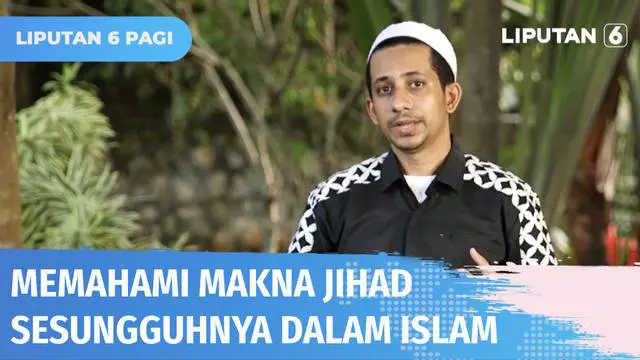 VIDEO: Sering Diartikan dengan Perang, Apa Sebenarnya Makna Jihad? | Ustaz Menjawab