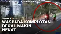 Waspada! Komplotan Begal Makin Nekat