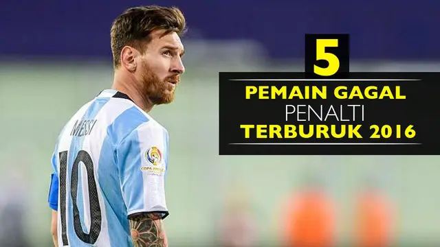 Video pemain sepak bola dengan gagal penalti terburuk di tahun 2016, Lionel Messi urutan ke-5 pada saat final Copa Amerika 2016.