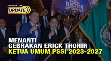 Liputan6 Update: Menanti Gebrakan Erick Thohir Sebagai KETUM PSSI 2023-2027