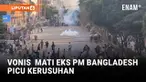 Sebuah tribunal khusus di Dhaka menjatuhkan hukuman mati kepada mantan Perdana Menteri Bangladesh Sheikh Hasina dan mantan Menteri Dalam Negeri Asaduzzaman Khan atas tuduhan kejahatan terhadap kemanusiaan.