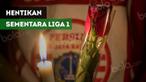 PSSI menghentikan sementara kompetisi Liga 1 2018 dalam jangka waktu yang belum ditentukan.