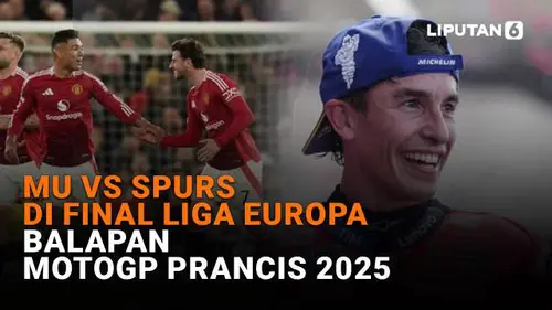 MU Vs Spurs di Final Liga Europa, Balapan MotoGP Prancis 2025