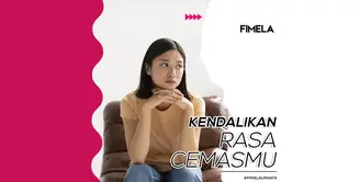 Kendalikan Rasa Cemasmu