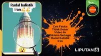 Cek Fakta: Tidak Benar dalam Video Ini Diklaim Sebagai Rudal Balistik Milik Iran