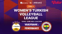 Link Live Streaming Final 5 Women’s Turkish Volleyball League di Vidio, Kamis 12 Mei 2022. (Sumber : dok. vidio.com)