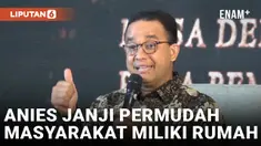 Andai Jadi Presiden, Anies Janjikan KPR Mudah agar Semua Orang bisa Punya Rumah