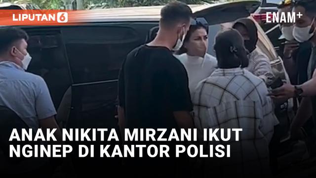 Anak Nikita Mirzani Ikut Nginep di Kantor Polisi