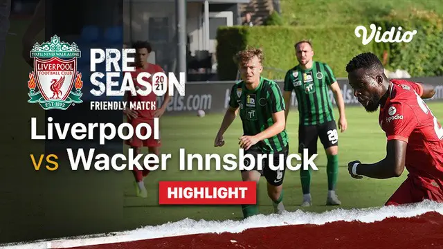 Berita video highlights laga uji coba yang berlangsung selama 30 menit antara Liverpool melawan Wacker Innsbruck berakhir dengan skor 1-1, Selasa (20/7/2021) malam hari WIB.