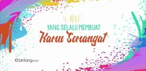 5 Hal yang Selalu Membuat Kamu Semangat