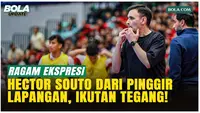 Dari Tegang hingga Penuh Semangat, Ini Ragam Ekspresi Hector Souto di Final