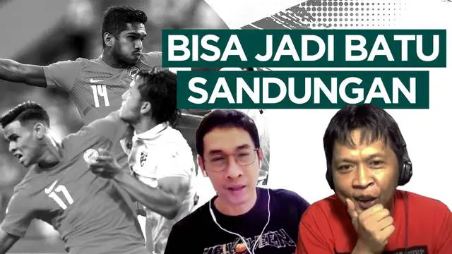 VIDEO: Singapura Bisa Saja Jadi Batu Sandungan bagi Timnas Indonesia di Piala AFF 2020