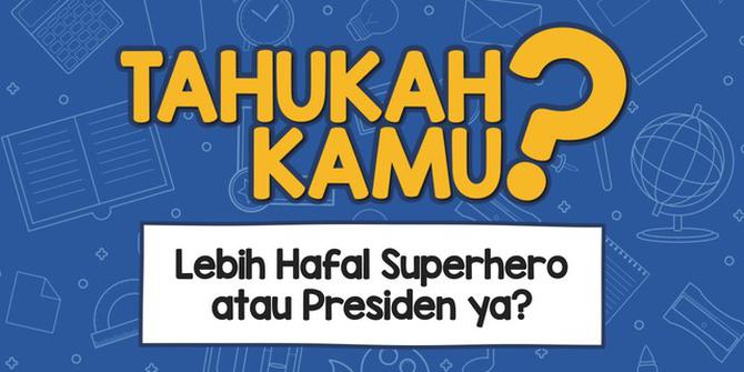 VIDEO: Lebih Hafal Superhero atau Presiden ya?