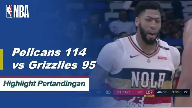 Cuplikan Pertandingan NBA : Pelicans 114 vs Grizzlies 95