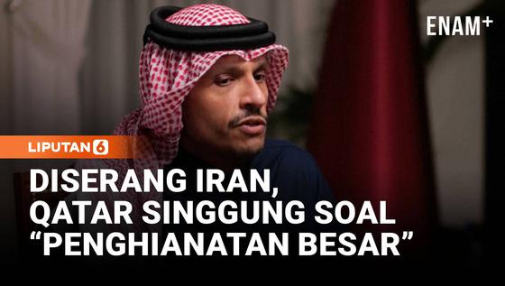 Diserang Iran, Qatar Singgung Soal Pengkhianatan Besar